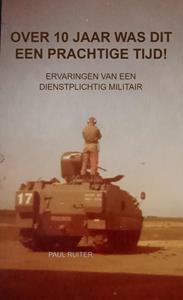 Paul Ruiter Over 10 jaar was dit een prachtige tijd! -   (ISBN: 9789403612515)