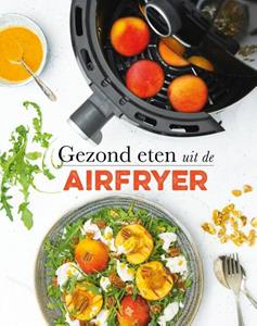 Francis van Arkel Gezond eten uit de airfryer -   (ISBN: 9789463338837)