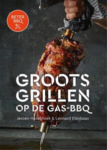 Jeroen Hazebroek, Leonard Elenbaas BeterBBQ - Groots grillen op de gas-bbq -   (ISBN: 9789464041378)