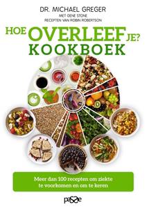 Gene Stone, Michael Greger Hoe overleef je℃ Kookboek -   (ISBN: 9789492847058)