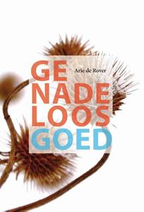 Arie de Rover Genadeloos goed -   (ISBN: 9789463691529)