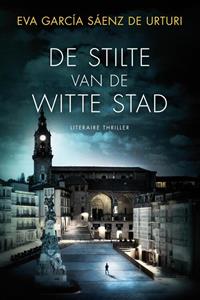 Eva García Sáenz de Urturi De stilte van de witte stad -   (ISBN: 9789044978124)