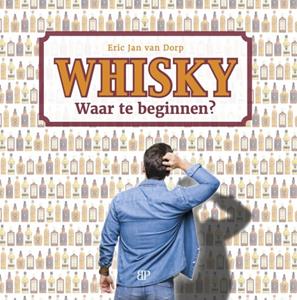 Eric Jan van Dorp Whisky. Waar te beginnen℃ -   (ISBN: 9789493244078)