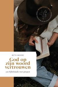 Beth Moore God Op Zijn Woord Vertrouwen -   (ISBN: 9789464250640)