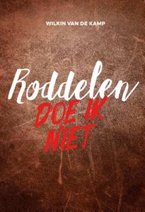 Wilkin van de Kamp Roddelen doe ik niet -   (ISBN: 9789490254667)