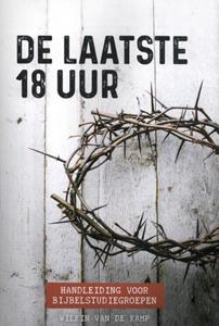 De laatste 18 uur -   (ISBN: 9789490254766)