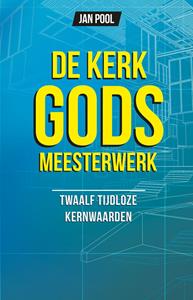 Jan Pool De kerk Gods meesterwerk -   (ISBN: 9789490489458)