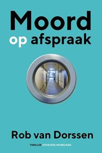 Rob van Dorssen Moord op afspraak -   (ISBN: 9789491737756)