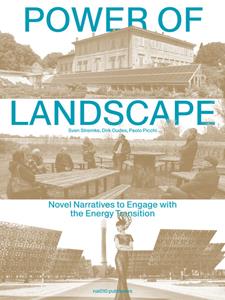 Dirk Oudes, Paolo Picchi, Sven Stremke The Power of Landscape -   (ISBN: 9789462087187)