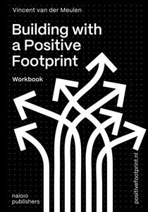Vincent van der Meulen Building with a Positive Footprint -   (ISBN: 9789462087538)