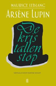 Maurice Leblanc Arsène Lupin 6 - De kristallen stop -   (ISBN: 9789492068903)