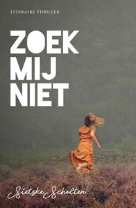 Sietske Scholten Zoek mij niet -   (ISBN: 9789492270153)