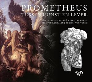 Belle van Rosmalen Prometheus tussen kunst en lever -   (ISBN: 9789462497269)