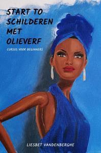 Liesbet Vandenberghe Start to schilderen met olieverf -   (ISBN: 9789464350371)