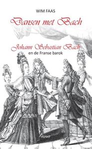 Wim Faas Dansen met Bach -   (ISBN: 9789464628043)
