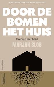 Marjan Slob Door de bomen het huis -   (ISBN: 9789493304031)