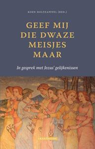 Koen Holtzapffel Geef mij die dwaze meisjes maar -   (ISBN: 9789493220089)