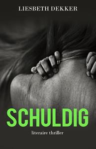 Liesbeth Dekker Schuldig -   (ISBN: 9789493157200)