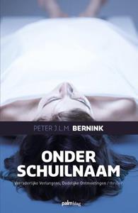 Peter Bernink Onder schuilnaam -   (ISBN: 9789493245655)