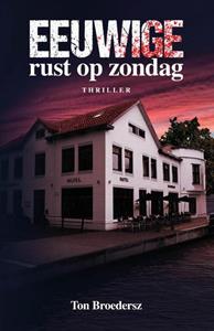 Ton Broedersz Eeuwige rust op zondag -   (ISBN: 9789493266346)