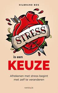 Hilbrand Bos Stress is een keuze -   (ISBN: 9789461264480)