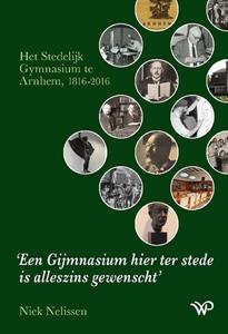 Niek Nelissen Een Gijmnasium hier ter stede is alleszins gewenscht -   (ISBN: 9789462496538)