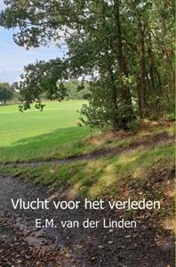 E.M. van der Linden Vlucht voor het verleden -   (ISBN: 9789402189322)