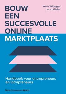 Joost Gielen, Wout Withagen Bouw een succesvolle online marktplaats -   (ISBN: 9789024434893)
