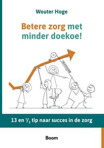 Wouter Hoge Betere zorg met minder doekoe -   (ISBN: 9789024443727)