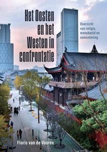 Floris van de Vooren Het Oosten en het Westen in confrontatie -   (ISBN: 9789463013307)