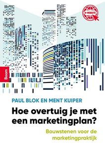 Ment Kuiper, Paul Blok Hoe overtuig je met een marketingplan℃ -   (ISBN: 9789024446056)