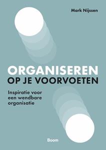 Mark Nijssen Organiseren op je voorvoeten -   (ISBN: 9789024446940)