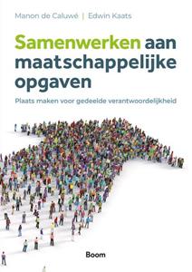 Edwin Kaats, Manon de Caluwé Samenwerken aan maatschappelijke opgaven -   (ISBN: 9789024456185)