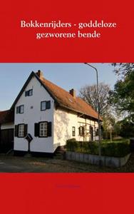Ruud Offermans Bokkenrijders - goddeloze gezworene bende -   (ISBN: 9789463672214)