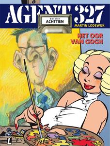 Martin Lodewijk Agent 327 dossier 18 • Het oor Van Gogh -   (ISBN: 9789088863950)