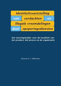 Clemens Willemsen Identiteitsvaststelling van verdachten en illegale vreemdelingen door opsporingsdiensten -   (ISBN: 9789463803502)