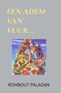 Rombout Paladijn Een adem van vuur... -   (ISBN: 9789464488913)