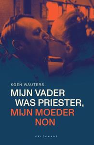 Koen Wauters Mijn vader was priester, mijn moeder non -   (ISBN: 9789463832427)