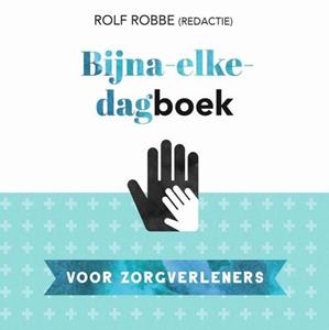Rolf Robbe Bijna-elke-dagboek voor zorgverleners -   (ISBN: 9789023958284)
