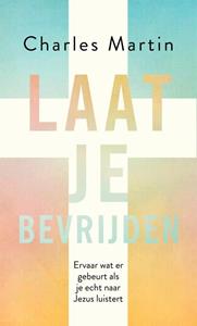 Charles Martin Laat je bevrijden -   (ISBN: 9789029728423)