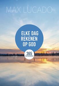 Max Lucado Elke dag rekenen op God -   (ISBN: 9789033802836)