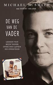 Michael W. Smith De weg van de Vader -   (ISBN: 9789033803185)