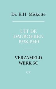 K.H. Miskotte Uit de dagboeken 1938 - 1940 -   (ISBN: 9789043530057)