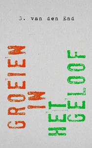 G. van den End Groeien in het geloof -   (ISBN: 9789043533010)