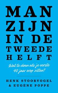 Eugène Poppe, Henk Stoorvogel Man zijn in de tweede helft -   (ISBN: 9789043536530)
