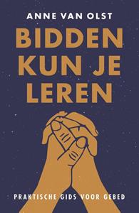Anne van Olst Bidden kun je leren -   (ISBN: 9789043536691)