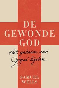 Samuel Wells De gewonde God -   (ISBN: 9789043537902)