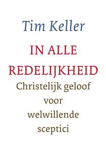 Tim Keller In alle redelijkheid -   (ISBN: 9789051947212)