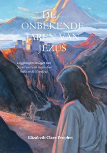 Elizabeth Clare Prophet De Onbekende Jaren van Jezus -   (ISBN: 9789082996821)