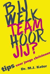 Dr. M.J. Kater Bij welk team hoor jij -   (ISBN: 9789087181420)